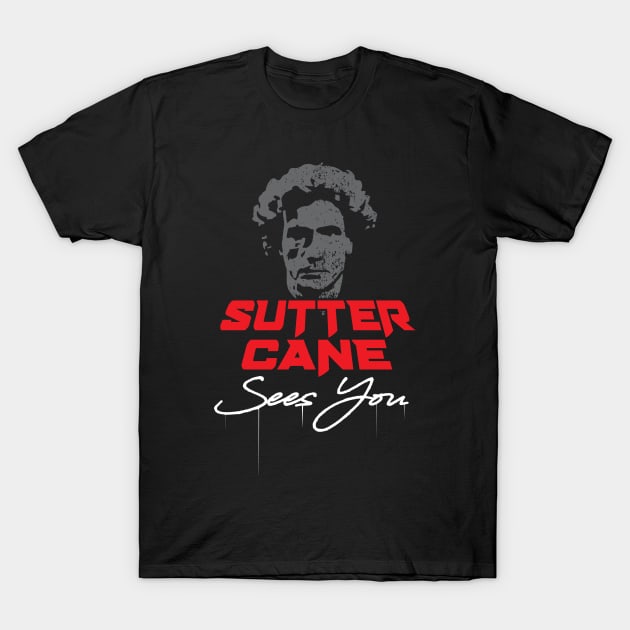 Sutter Cane Sees You T-Shirt by Gimmickbydesign